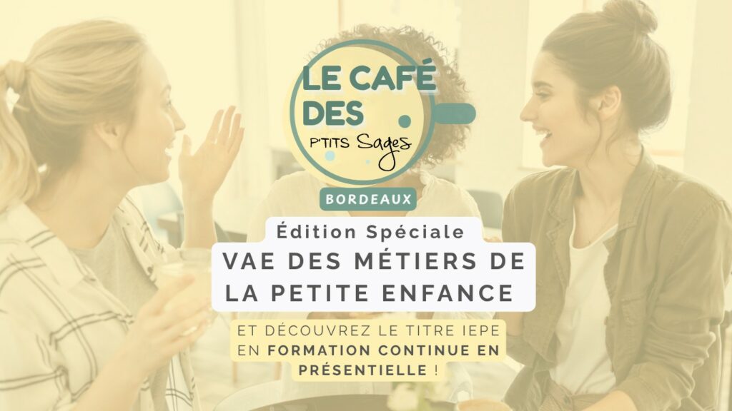 VAE petite enfance , café des pros bordeaux
